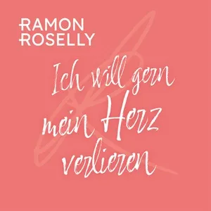Nghe nhạc Ich will gern mein Herz verlieren (Single) - Ramon Roselly