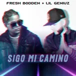 Nghe ca nhạc Sigo Mi Camino (Single) - Fresh Bodden, Lil Geniuz
