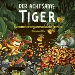 Nghe nhạc Kokomeloranganavokakizitrosine (Single) - Der Achtsame Tiger