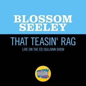 That Teasin' Rag (Live On The Ed Sullivan Show, November 15, 1959) (Single) - Blossom Seeley