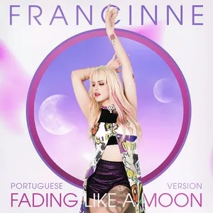Nghe nhạc Fading Like a Moon (Portuguese Version) (Single) - Francinne