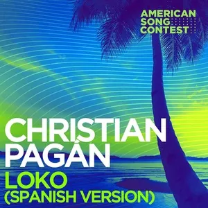 LOKO (Spanish Version) [From “American Song Contest”] (Single) - Christian Pagán