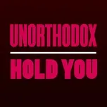 Nghe nhạc Hold You (EP) - Unorthodox