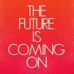 Nghe nhạc The Future Is Coming On (Single) - George Privatti, Guille Placencia
