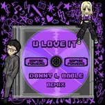 Ca nhạc U Love It (Danny L Harle Remix) (Single) - Sophie Powers