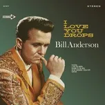 Nghe nhạc I Love You Drops - Bill Anderson