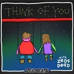 Nghe nhạc Think Of You (Single) - Zeds Dead, Blunts & Blondes