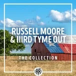 Nghe nhạc Russell Moore & IIIrd Tyme Out: The Collection - Russell Moore & IIIrd Tyme Out