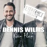 Kein Plan (Stereoact Remix) (Single) - Dennis Wilms