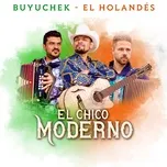 Ca nhạc El Chico Moderno (Single) - Buyuchek, El Holandes