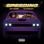 Nghe ca nhạc Speeding (Single) - Dj Charlie B, Roy Woods