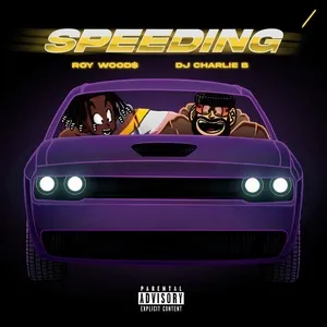 Speeding (Single) - Dj Charlie B, Roy Woods