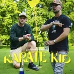 Ca nhạc Karate Kid (Single) - Esposito, Efenel, FNL ZONE