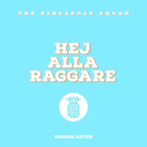 Hej Alla Raggare (Single) - The Pineapple Squad, Henrik Saeter