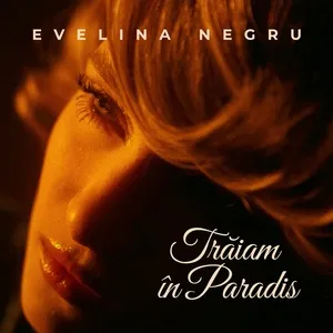 Traiam in Paradis (Single) - Evelina Negru