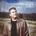 Nghe nhạc Take Me Lord And Use Me - Mike Scott