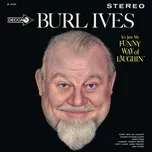 Nghe nhạc It's Just My Funny Way Of Laughin' - Burl Ives