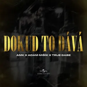 Dokud to dava (Single) - AMK, Adam Misik, True Gabe