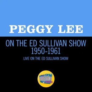 Peggy Lee On The Ed Sullivan Show 1950-1961 - Peggy Lee