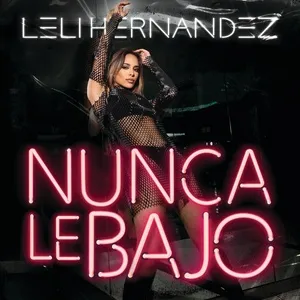 Nunca Le Bajo (Single) - Leli Hernandez