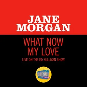 What Now My Love (Live On The Ed Sullivan Show, May 19, 1968) (Single) - Jane Morgan