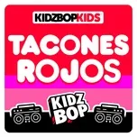 Tacones Rojos (Single) - Kidz Bop Kids