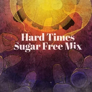 Hard Times Come Again No More (Sugar Free Mix) (Single) - The Longest Johns