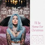 Nghe ca nhạc I'll Be Home for Christmas (Single) - Morgan Wade