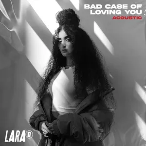 Bad Case of Loving You (Acoustic) (Single) - Lara D
