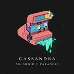 Nghe nhạc Polaroid e paranoie (Single) - Cassandra