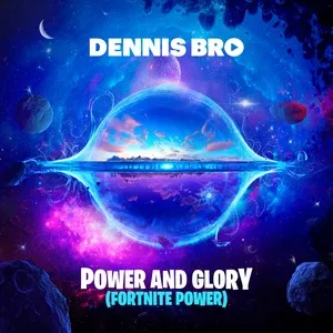 Power and Glory (Fortnite Power) (Single) - Dennis Bro, Brawl Bro
