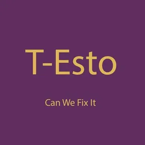 Can We Fix It (Single) - T-Esto