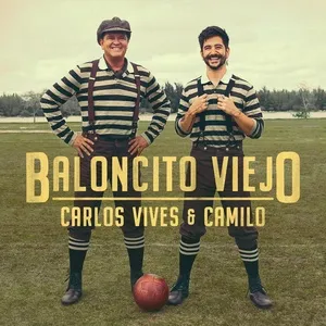 Baloncito Viejo (Single) - Carlos Vives, Camilo
