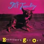 Everybody's Got One - Fat Tuesday