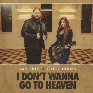 Nghe nhạc I Don't Wanna Go To Heaven (Single) - Nate Smith, Tenille Townes