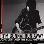 Nghe ca nhạc (I'm Gonna) Run Away (Acoustic) (Single) - Joan Jett, The Blackhearts