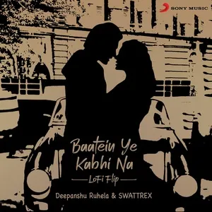 Ca nhạc Baatein Ye Kabhi Na (Lofi Flip) (Single) - Deepanshu Ruhela, Arijit Singh, Jeet Gannguli