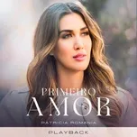 Primeiro Amor (Playback) (Single) - Patricia Romania