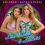 Lagrimas y Flores (Single) - Soledad, Natalie Perez