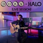 Nghe nhạc Halo (Live Session) (Single) - DORN