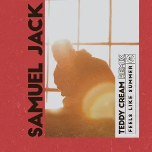 Feels Like Summer (Teddy Cream Remix) (Single) - Samuel Jack