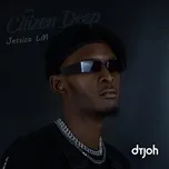 Ca nhạc Dtjoh (Single) - Citizen Deep, Jessica LM