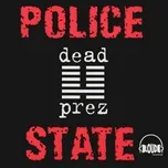 Nghe nhạc Police State (Single) - Dead Prez, Chairman Omali Yeshitela