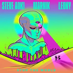 Ca nhạc Stop The World (Single) - Steve Aoki, Marnik, Leony