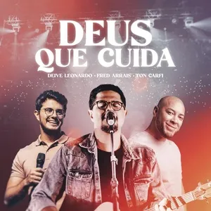 Deus Que Cuida (Single) - Fred Arrais, Ton Carfi, Deive Leonardo