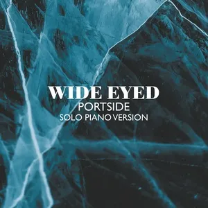Portside (Solo Piano Version) (Single) - Wide Eyed