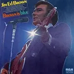 Nghe nhạc Brown is Blue - Jim Ed Brown