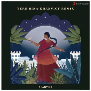Tere Bina - Khanvict Remix (Single) - A.R. Rahman, Khanvict, Chinmayi, V.A