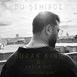 Nghe nhạc Bu Sehirde (Single) - Burak King, Nassa Nef