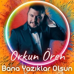 Ca nhạc Bana Yaziklar Olsun (Single) - Orkun Oren